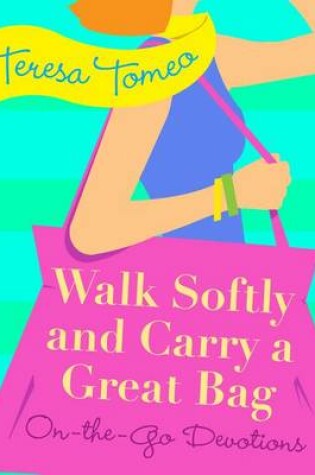 Cover of Walk Softly and Carry a Great Bag