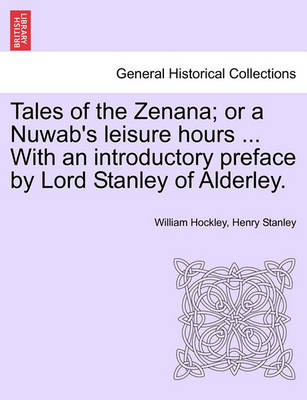 Book cover for Tales of the Zenana; Or a Nuwab's Leisure Hours ... with an Introductory Preface by Lord Stanley of Alderley. Vol. I