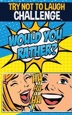 Book cover for The Try Not to Laugh Challenge - Would You Rather?