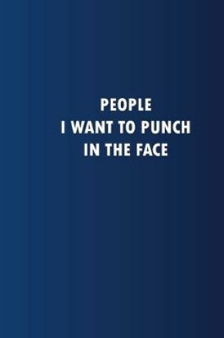 Cover of People I want to punch in the Face