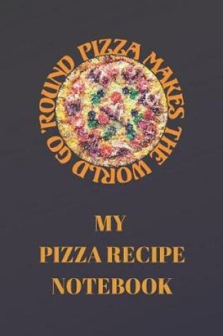 Cover of My Pizza Recipe Notebook