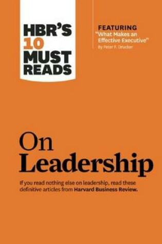 Cover of HBR's 10 Must Reads on Leadership (with Featured Article What Makes an Effective Executive, by Peter F. Drucker)