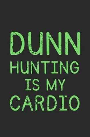 Cover of Dunn Hunting Is My Cardio