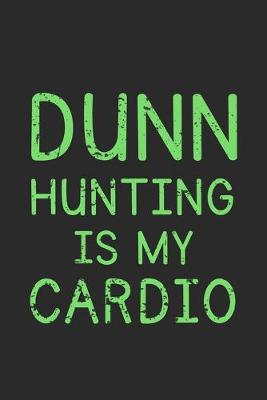 Book cover for Dunn Hunting Is My Cardio