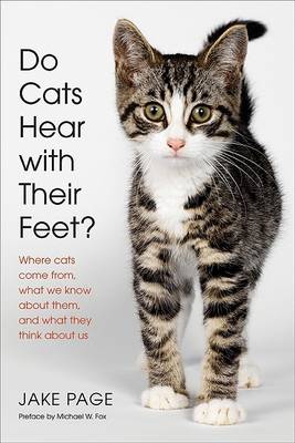 Book cover for Cats Hear With Their Feet? Where Cats Come From, What We Know About Them, and What They Think About Us