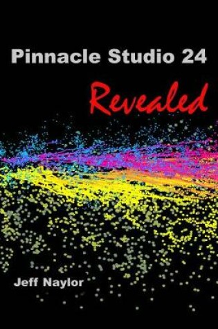 Cover of Pinnacle Studio 24 Revealed