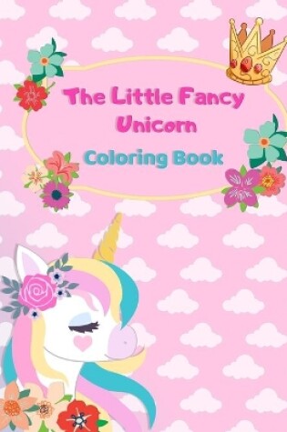 Cover of The Little Fancy Unicorn Coloring Book