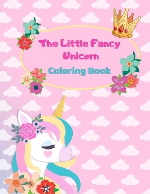 Book cover for The Little Fancy Unicorn Coloring Book