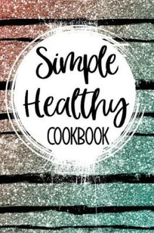 Cover of Simple Healthy Cookbook