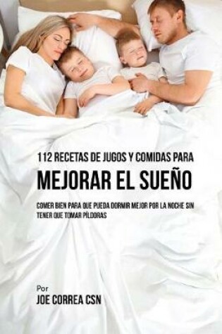 Cover of 112 Recetas De Jugos y Comidas Para Mejorar El Sueno