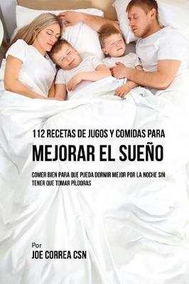 Book cover for 112 Recetas De Jugos y Comidas Para Mejorar El Sueno