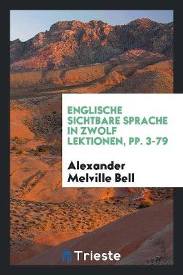 Book cover for Englische Sichtbare Sprache in Zwolf Lektionen, Pp. 3-79