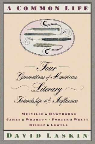 Cover of A Common Life, Four Generations of American Literary Friendship and Influence