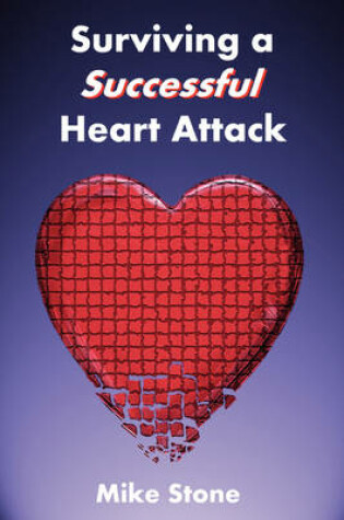 Cover of Surviving A Successful Heart Attack