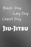 Book cover for Back Leg Chest Day Jiu Jitsu