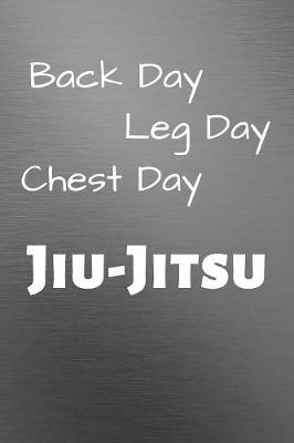 Book cover for Back Leg Chest Day Jiu Jitsu