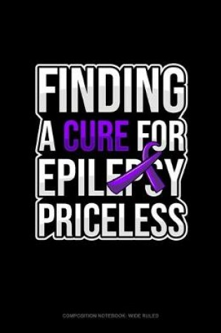 Cover of Finding A Cure For Epilepsy Priceless