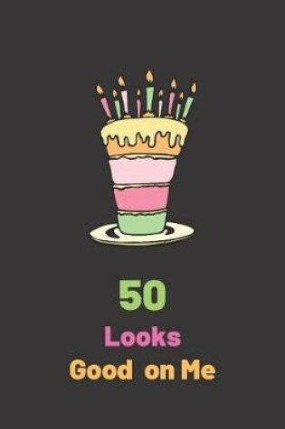 Cover of 50 Looks Good on Me