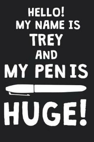 Cover of Hello! My Name Is TREY And My Pen Is Huge!