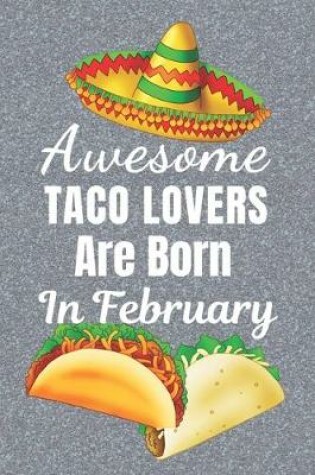 Cover of Awesome Taco Lovers Are Born In February