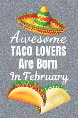 Book cover for Awesome Taco Lovers Are Born In February