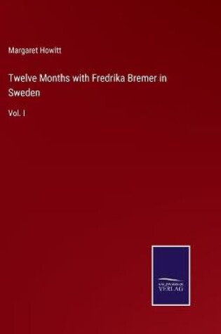 Cover of Twelve Months with Fredrika Bremer in Sweden