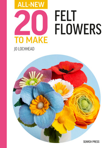 Book cover for All-New Twenty to Make: Felt Flowers