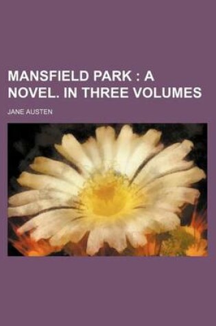 Cover of Mansfield Park (Volume 1); A Novel. in Three Volumes