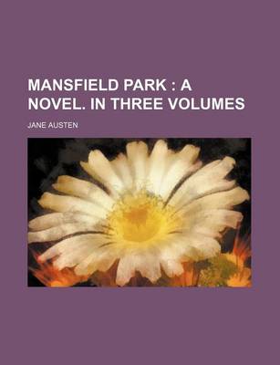 Book cover for Mansfield Park (Volume 1); A Novel. in Three Volumes