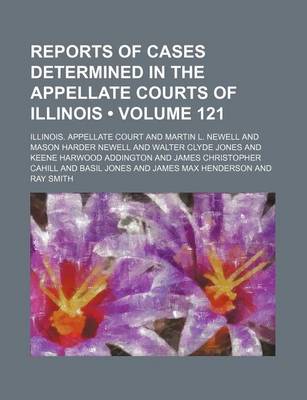 Book cover for Reports of Cases Determined in the Appellate Courts of Illinois (Volume 121)