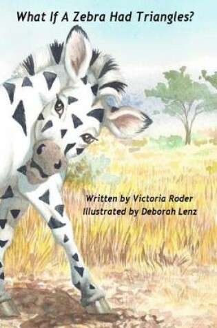 Cover of What If A Zebra Had Triangles?