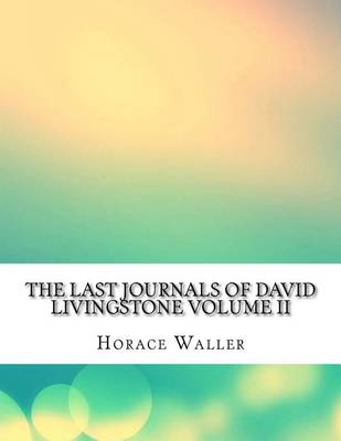 Book cover for The Last Journals of David Livingstone Volume II