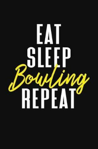 Cover of Eat Sleep Bowling Repeat