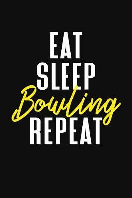 Book cover for Eat Sleep Bowling Repeat