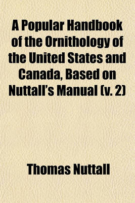 Book cover for A Popular Handbook of the Ornithology of the United States and Canada, Based on Nuttall's Manual (V. 2)