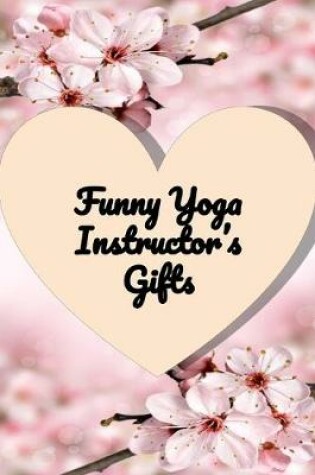 Cover of Funny Yoga instructor gifts - Yoga Notebook