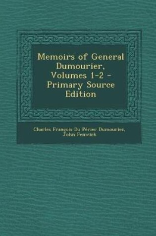 Cover of Memoirs of General Dumourier, Volumes 1-2