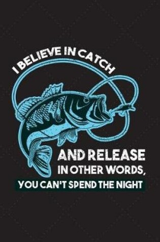 Cover of I Believe In Catch And Release