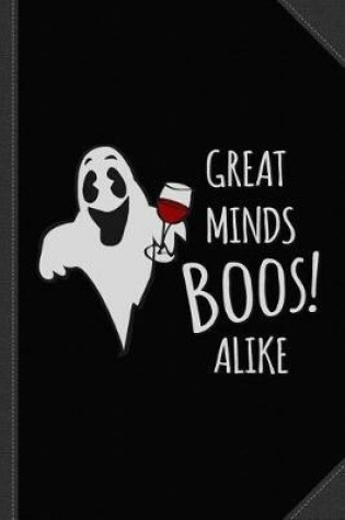 Cover of Great Minds Boos Alike Funny Ghost Wine Journal Notebook