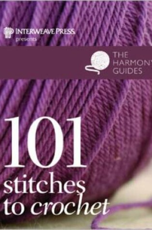 Cover of Harmony Guides: 101 Stitches to Crochet