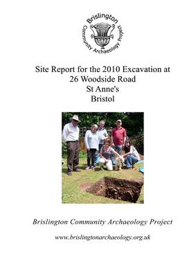 Book cover for Site Report for the 2010 Excavation at 26 Woodside Road, St. Anne's, Bristol