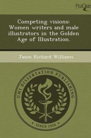 Cover of Competing Visions: Women Writers and Male Illustrators in the Golden Age of Illustration