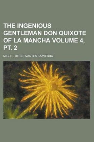 Cover of The Ingenious Gentleman Don Quixote of La Mancha Volume 4, PT. 2