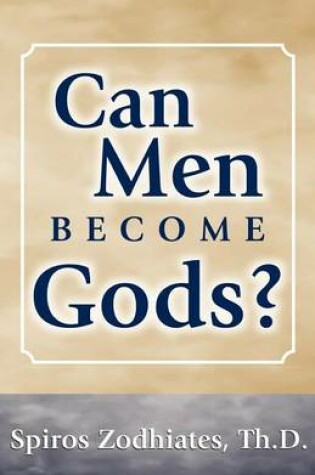 Cover of Can Men Become Gods?