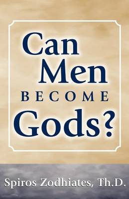 Book cover for Can Men Become Gods?