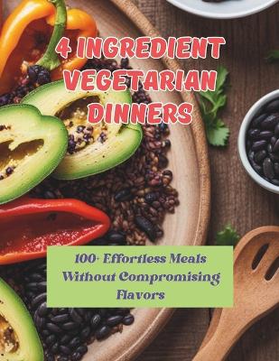 Book cover for 4 Ingredient Vegetarian Dinners