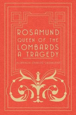 Cover of Rosamund, Queen Of The Lombards - A Tragedy