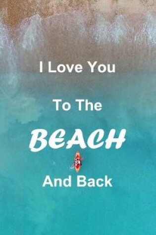 Cover of I Love You To The Beach and Back