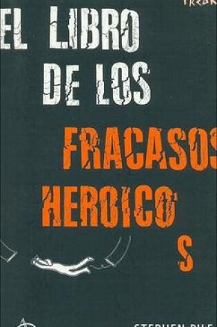 Cover of El Libro de Los Fracasos Heroicos