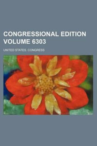 Cover of Congressional Edition Volume 6303